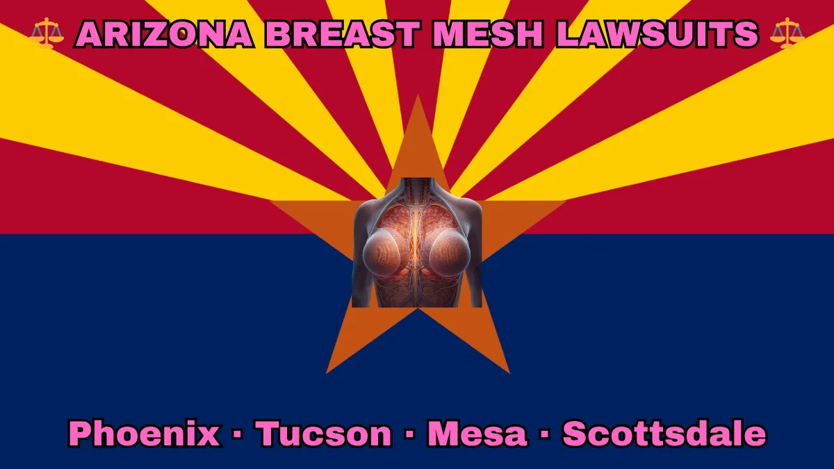 ARIZONA BREAST MESH LAWSUITS: Phoenix, Tucson, Mesa, and Scottsdale text on AZ state flag adorned with internal bra implants depicted near red and yellow rays with a copper star above a blue field