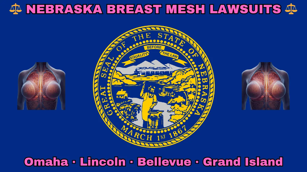 NEBRASKA BREAST MESH LAWSUITS: Omaha, Lincoln, Bellevue, and Grand Island text on NE state flag adorned with internal bra implants depicted on a dark blue field near the official seal in gold