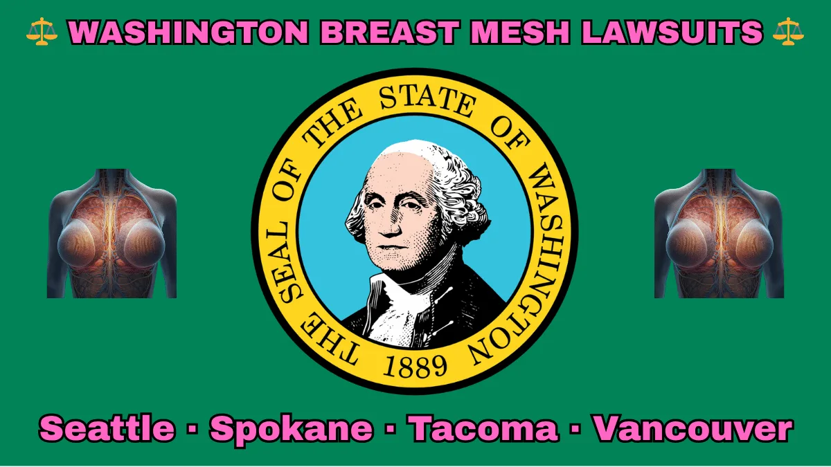 WASHINGTON BREAST MESH LAWSUITS: Seattle, Spokane, Tacoma, and Vancouver text on WA state flag adorned with internal bra implants depicted on a green background near the official SEAL featuring George Washington.