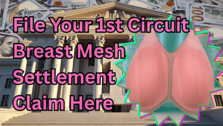 File Your 1st Circuit Breast Mesh Settlement Claim Here text on depiction of First Circuit court with an internal bra and high-value cash backdrop.