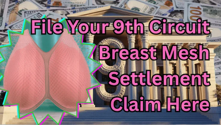 File Your 9th Circuit Breast Mesh Settlement Claim Here text on depiction of Ninth Circuit court with an internal bra and high-value cash backdrop.